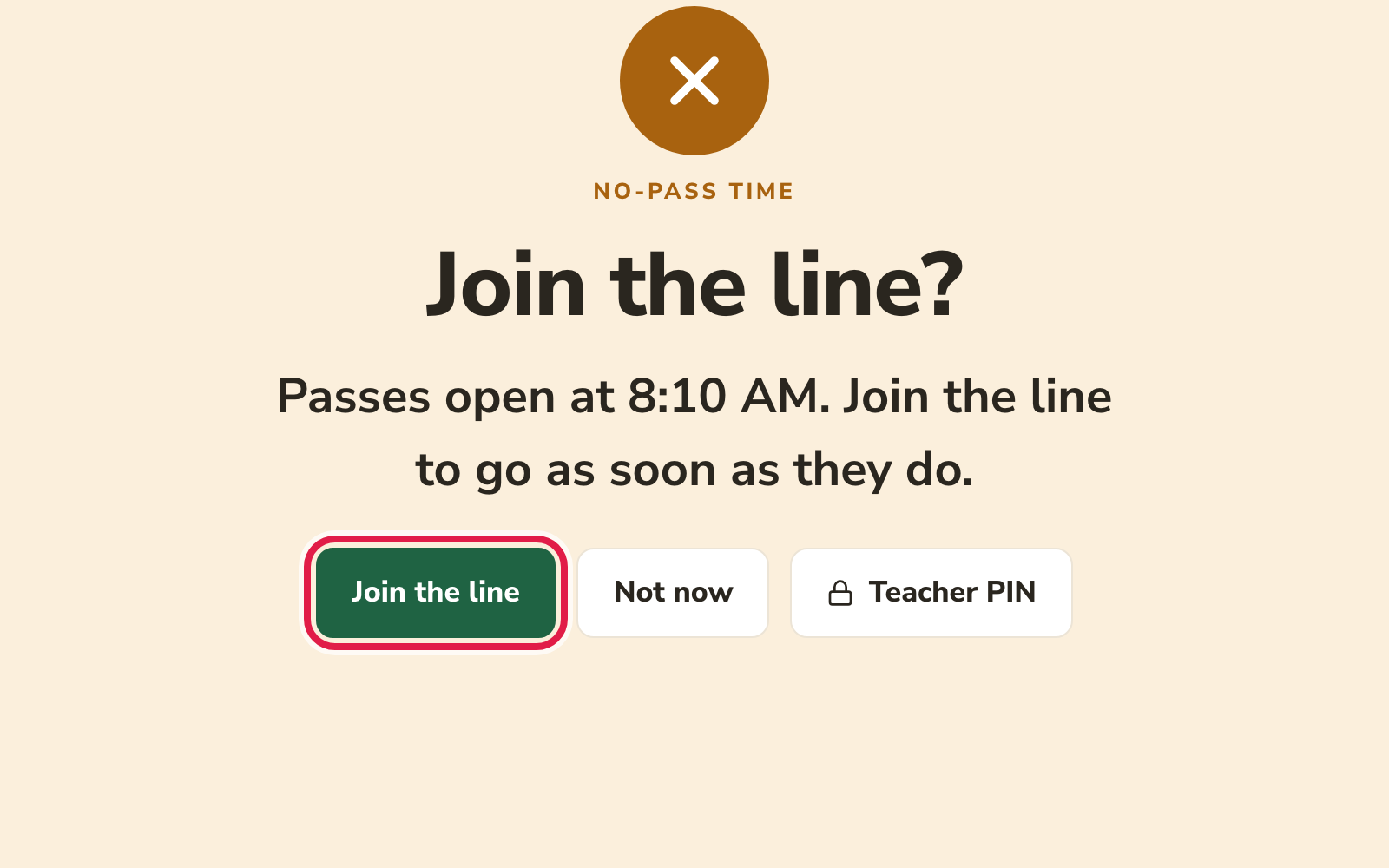 The kiosk during a no-pass time: Passes open at 8:10 AM. Join the line to go as soon as they do. The Join the line button is circled.